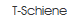 T-Schiene
